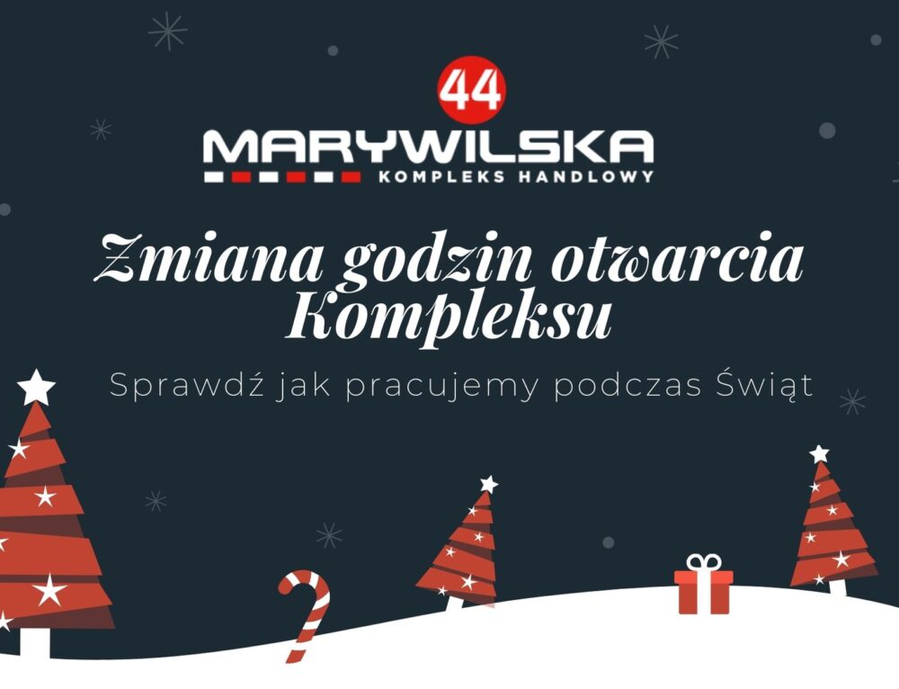 Zmiana godzin otwarcia Kompleksu Handlowego MARYWILSKA 44