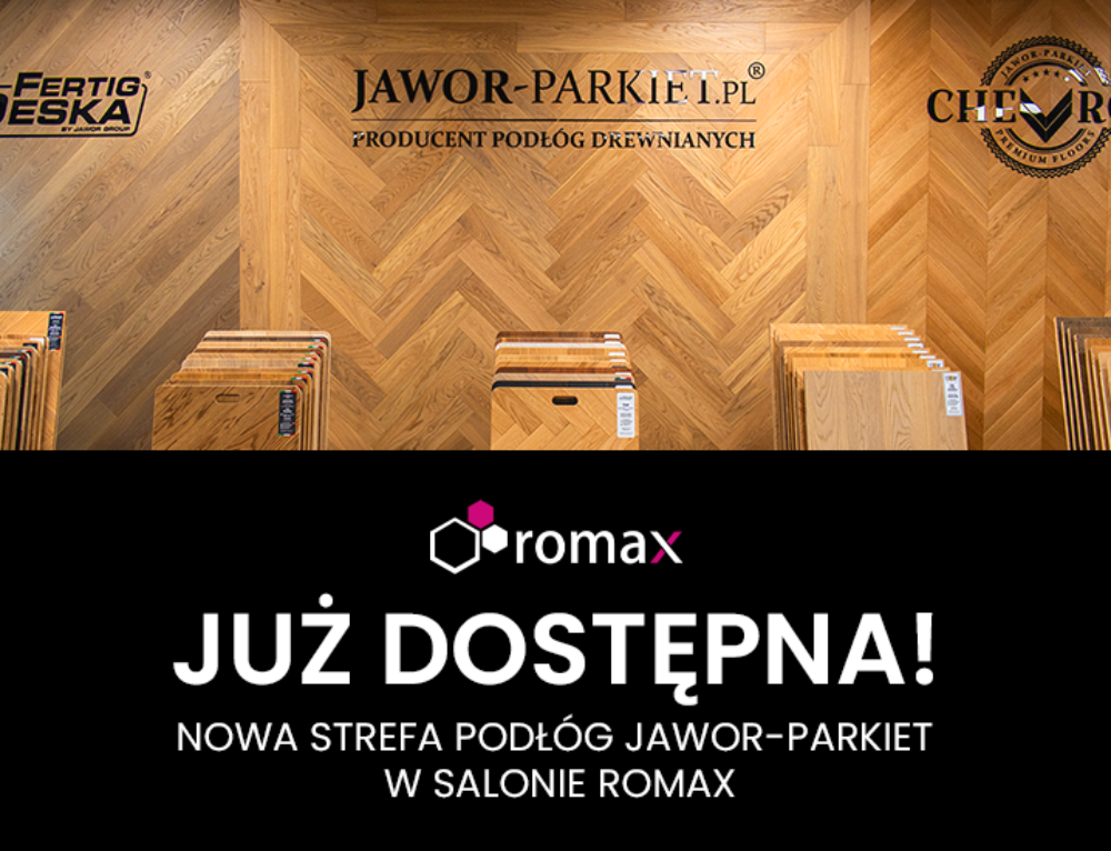 Nowa przestrzeń podłóg Jawor-Parkiet w salonie ROMAX